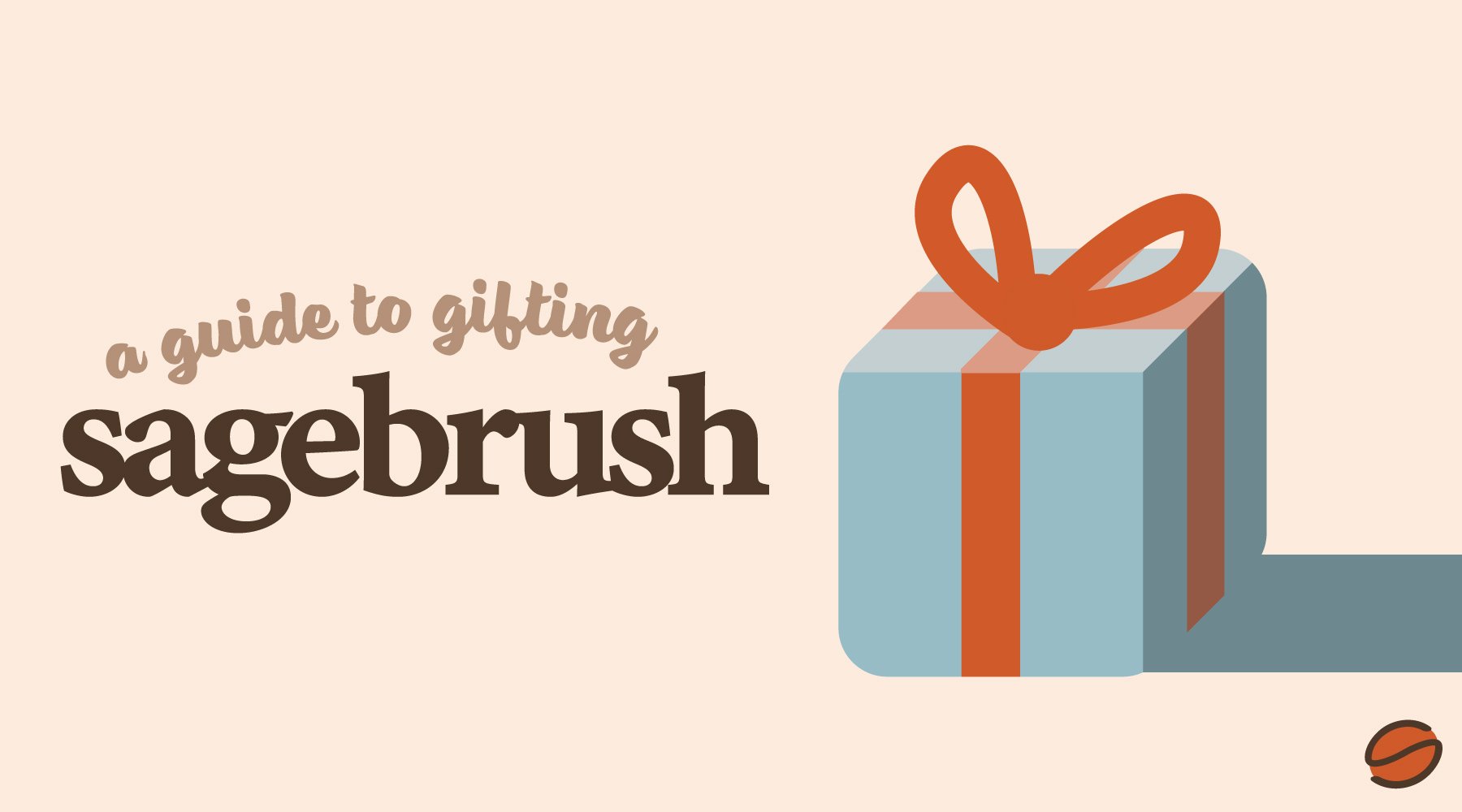 A Guide to Gifting Coffee From Sagebrush Coffee