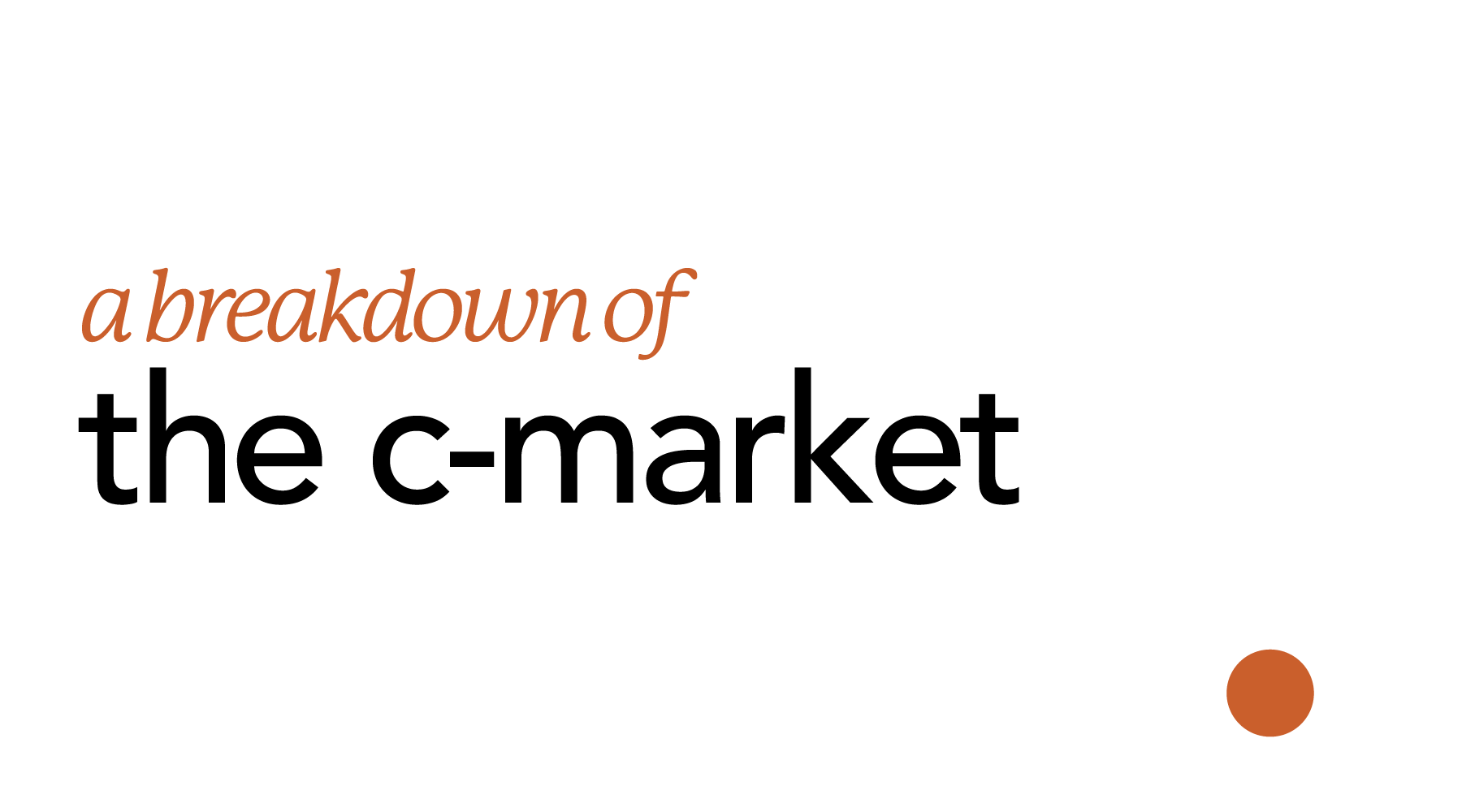 What’s Going On with the C-Market and How Does It Affect Us