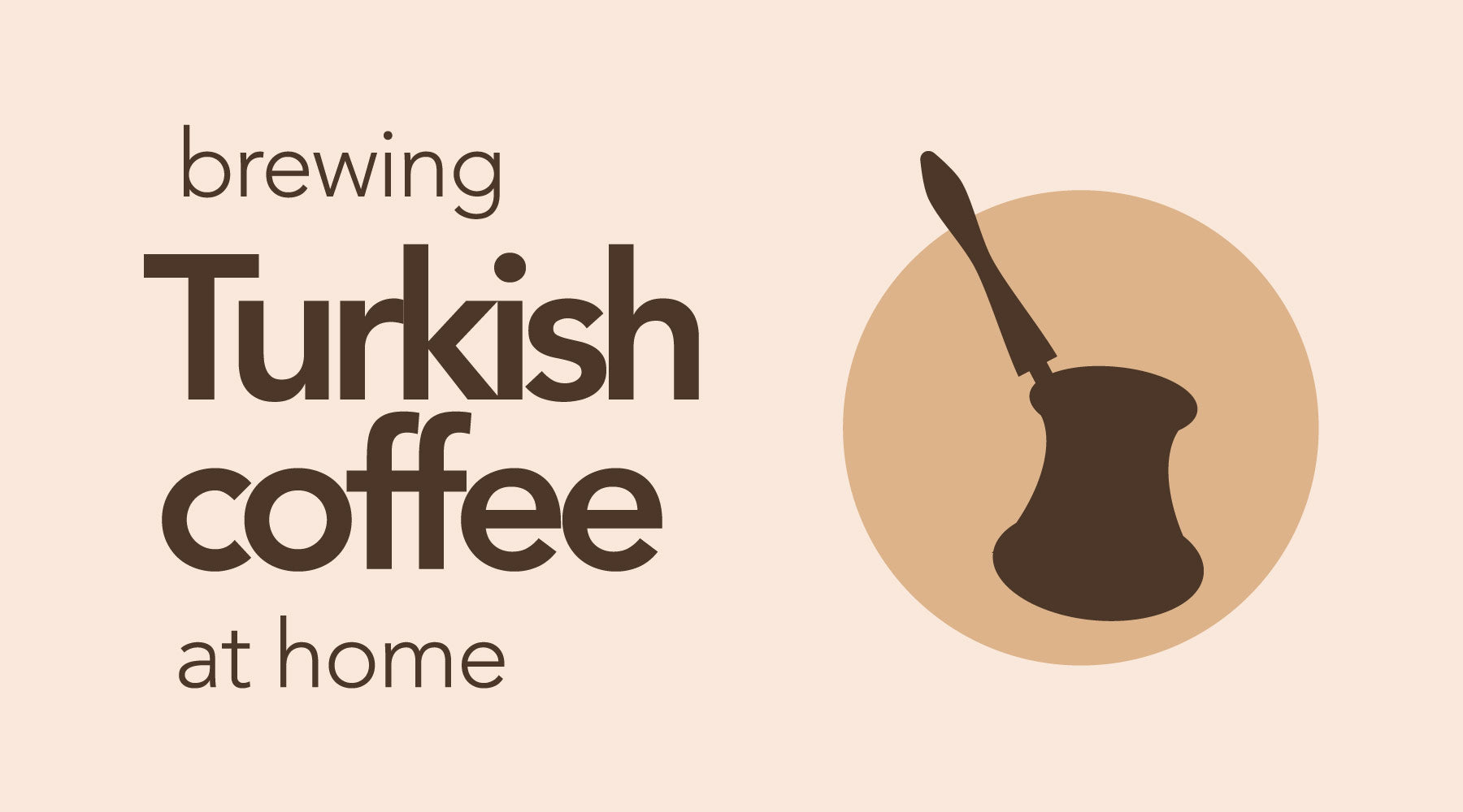 4 Modern Takes on The Traditional Turkish Coffee - Perfect Daily Grind