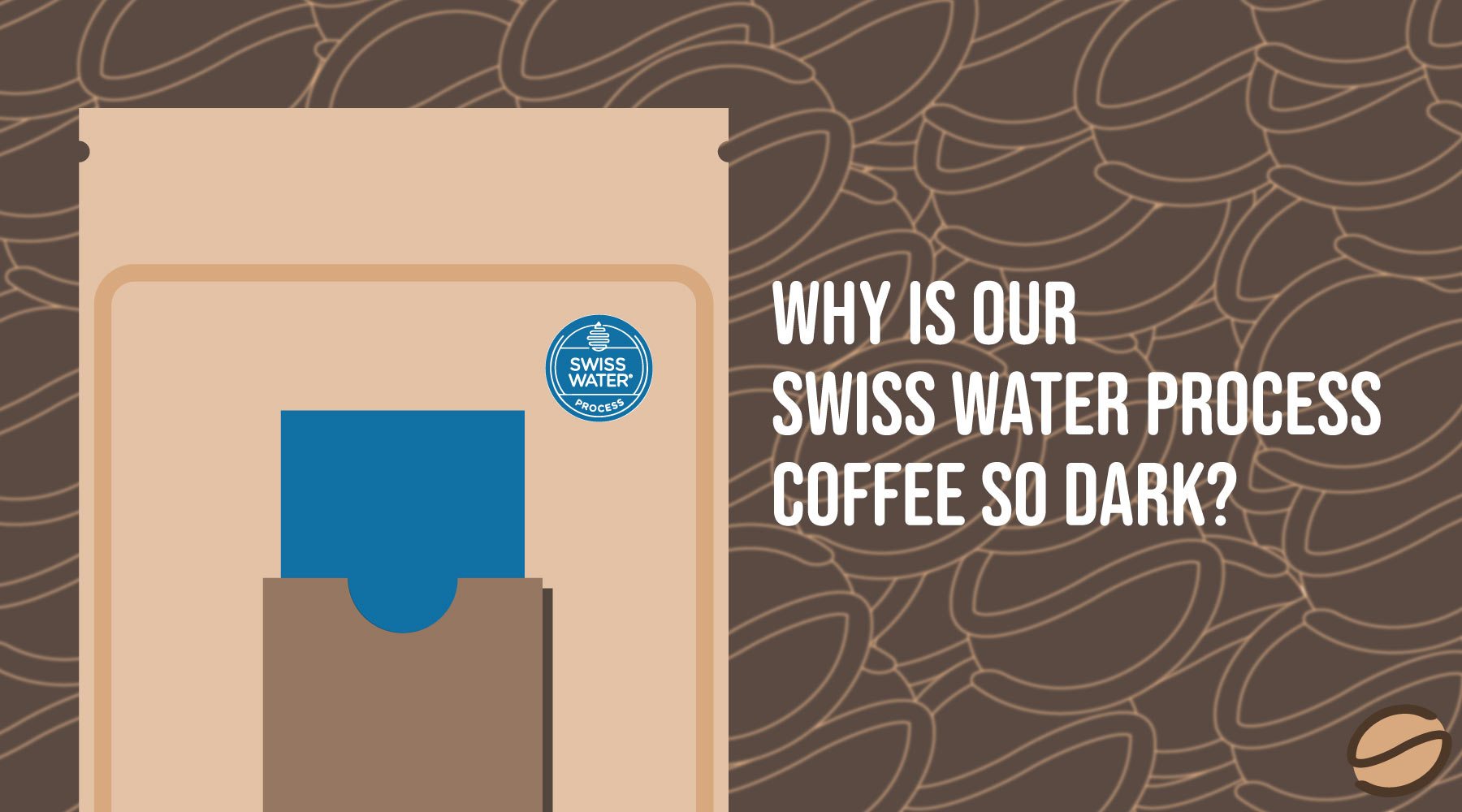 When Swiss Water Decaf Coffee Looks Dark, It Doesn't Mean It's Dark Roasted