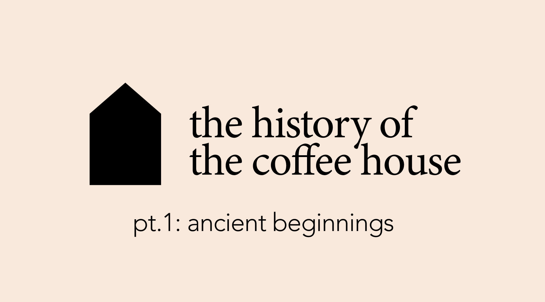 The Ancient Beginnings of the Coffee House