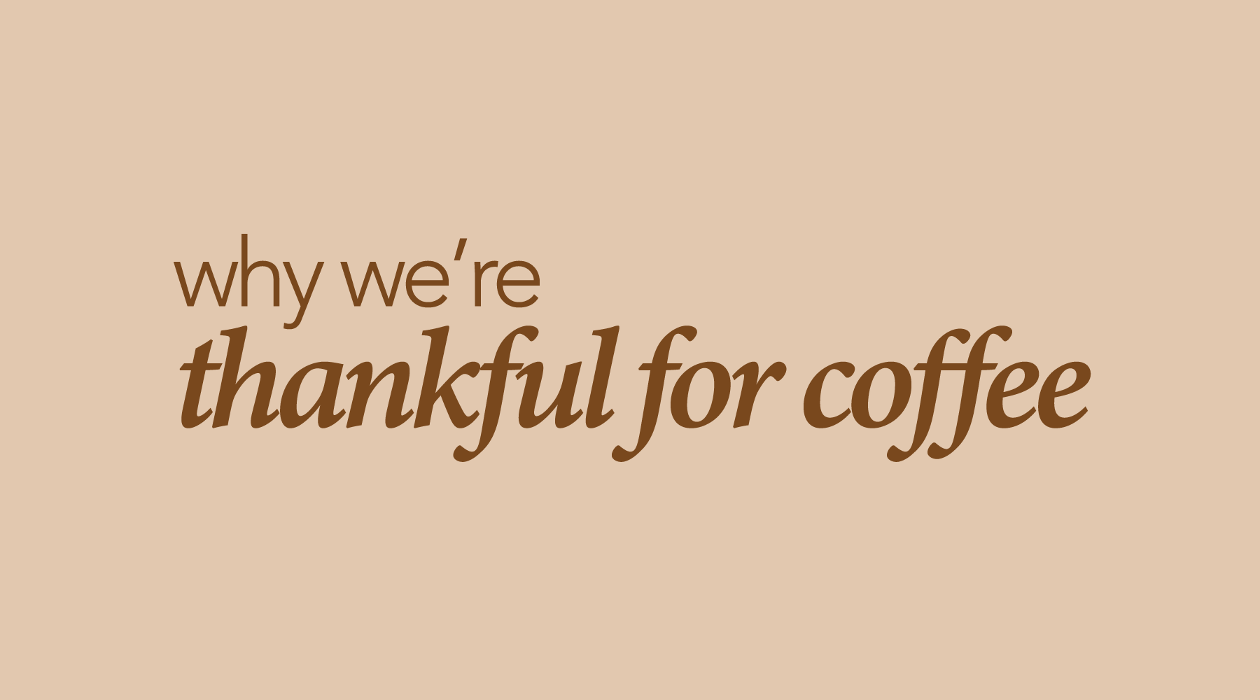 title card for the "why we're thankful for coffee" blog