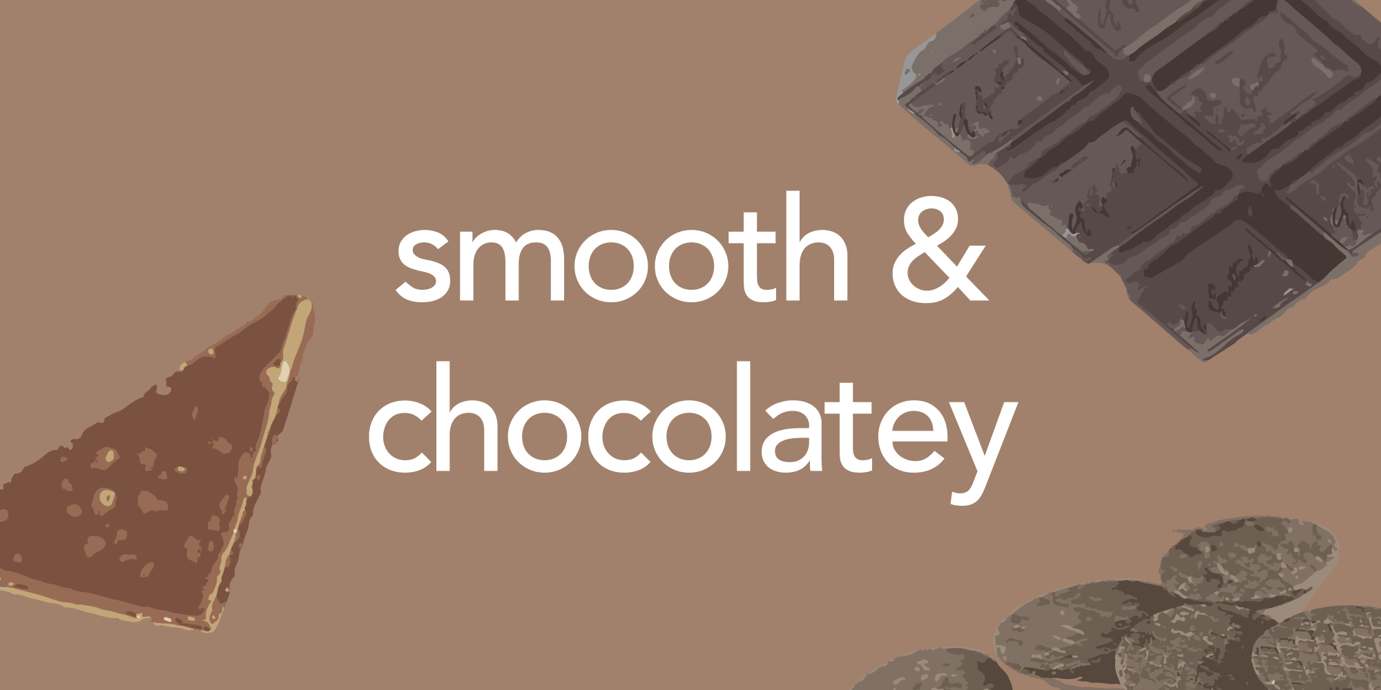 Smooth & Chocolatey